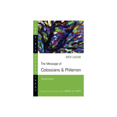 The Message of Colossians & Philemon - (Bible Speaks Today) by Dick Lucas (Paperback)