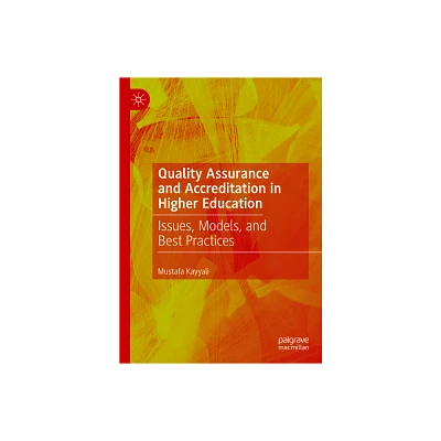 Quality Assurance and Accreditation in Higher Education - by Mustafa Kayyali (Hardcover)