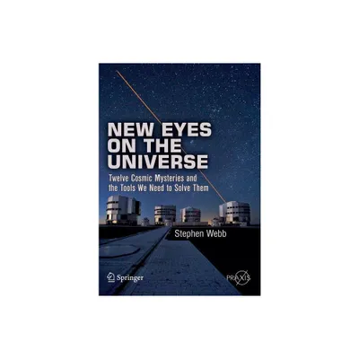 New Eyes on the Universe - by Stephen Webb (Paperback)