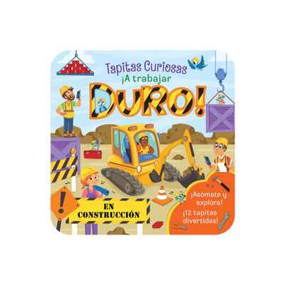 A Trabajar Duro! / Dig (Spanish Edition) - (Peek-A-Flap) by Jaye Garnett (Board Book)