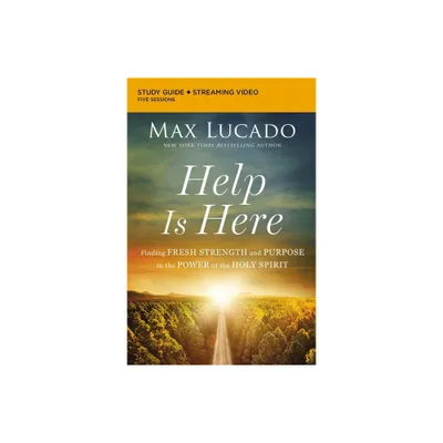 Help Is Here Bible Study Guide Plus Streaming Video - by Max Lucado (Paperback)