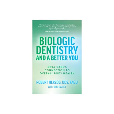 Biologic Dentistry and a Better You - by Robert Herzog (Paperback)