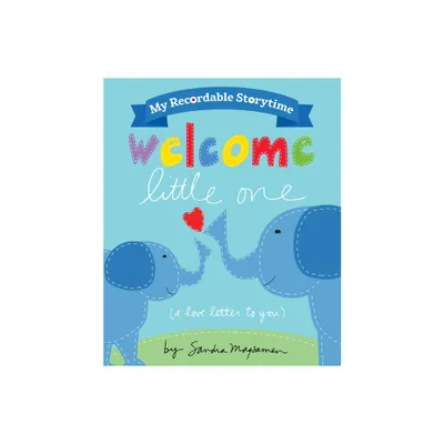 My Recordable Storytime: Welcome Little One - by Sandra Magsamen (Hardcover)