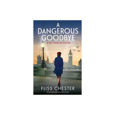 A Dangerous Goodbye - (A Fen Churche Mystery) by Fliss Chester (Paperback)