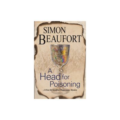 A Head for Poisoning - (Geoffrey Mappestone Mystery) by Simon Beaufort (Paperback)