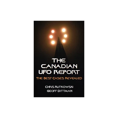 The Canadian UFO Report - by Chris A Rutkowski & Geoff Dittman (Paperback)