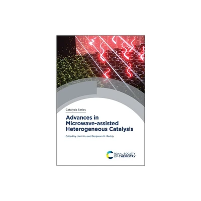 Advances in Microwave-Assisted Heterogeneous Catalysis - by Jianli Hu & Benjaram M Reddy (Hardcover)