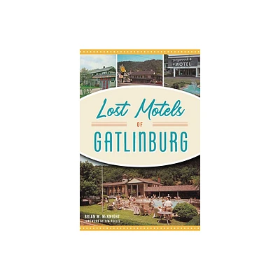 Lost Motels of Gatlinburg - by McKnight (Paperback)