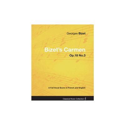 Bizets Carmen - A Full Vocal Score in French and English - by Georges Bizet (Paperback)