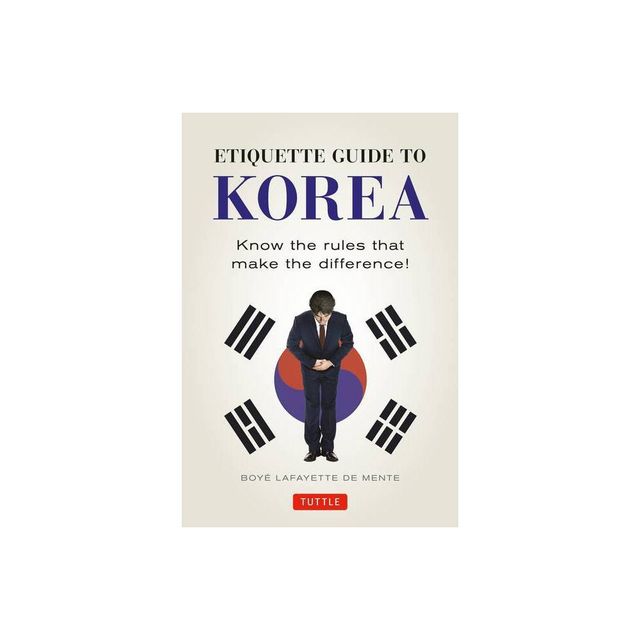 Etiquette Guide to Korea - by Boye Lafayette De Mente (Paperback)