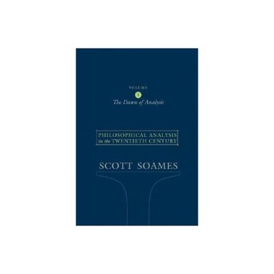 Philosophical Analysis in the Twentieth Century, Volume 1 - by Scott Soames (Paperback)