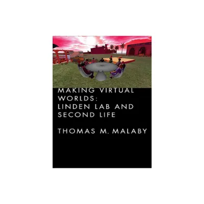 Making Virtual Worlds - by Thomas Malaby (Hardcover)