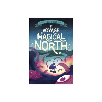 Voyage to Magical North - (Accidental Pirates) by Claire Fayers (Hardcover)