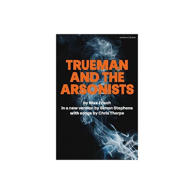 Trueman and the Arsonists - (Modern Plays) by Max Frisch (Paperback)