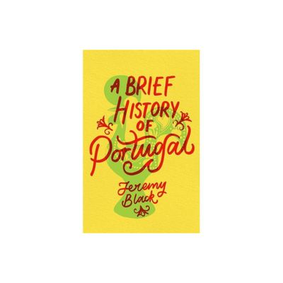 A Brief History of Portugal - (Brief Histories) by Jeremy Black (Paperback)