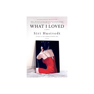 What I Loved - by Siri Hustvedt (Paperback)