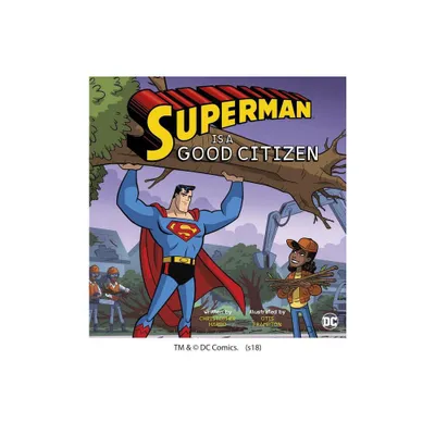 Superman Is a Good Citizen - (DC Super Heroes Character Education) by Christopher Harbo (Paperback)