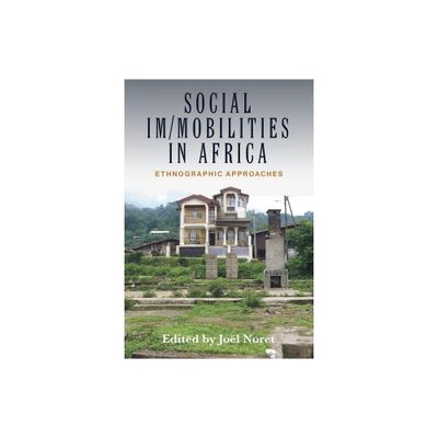 Social Im/Mobilities in Africa - by Jol Noret (Paperback)