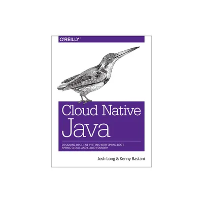 Cloud Native Java - by Josh Long & Kenny Bastani (Paperback)