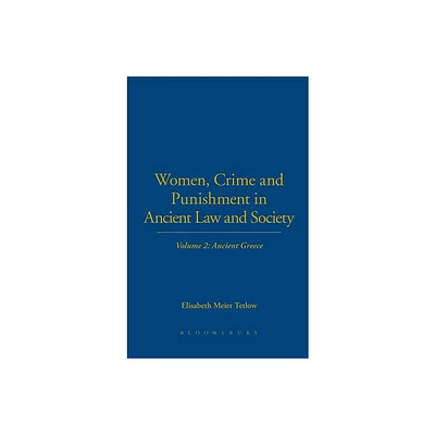 Women, Crime and Punishment in Ancient Law and Society - by Elisabeth Meier Tetlow (Hardcover)