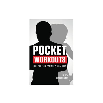 Pocket Workouts - 100 no-equipment Darebee workouts - by N Rey (Hardcover)