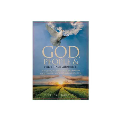 God, People & the Things Around It - by Alonzo Jackson (Paperback)