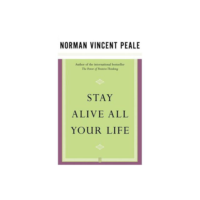 Stay Alive All Your Life - by Norman Vincent Peale (Paperback)