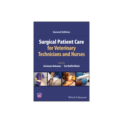 Surgical Patient Care for Veterinary Technicians and Nurses - 2nd Edition by Gerianne Holzman & Teri Raffel Kleist (Paperback)