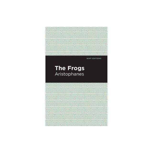 The Frogs - (Mint Editions (Plays)) by Aristophanes (Paperback)