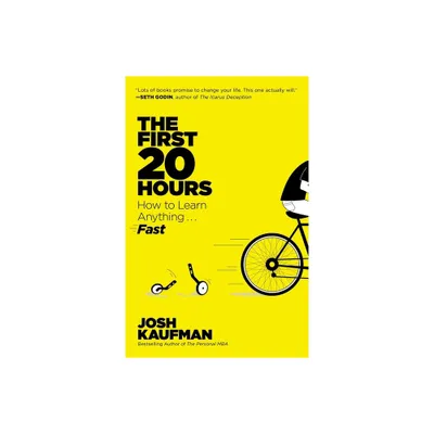 The First 20 Hours - by Josh Kaufman (Paperback)