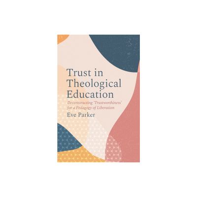 Trust in Theological Education - by Eve Parker (Paperback)