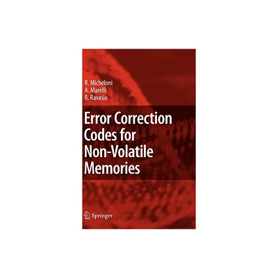 Error Correction Codes for Non-Volatile Memories - by Rino Micheloni & A Marelli & R Ravasio (Hardcover)