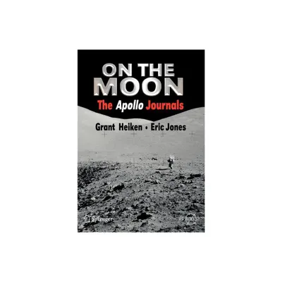 On the Moon - by Grant Heiken & Eric Jones (Paperback)