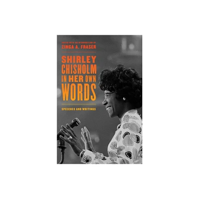 Shirley Chisholm in Her Own Words - (Hardcover)