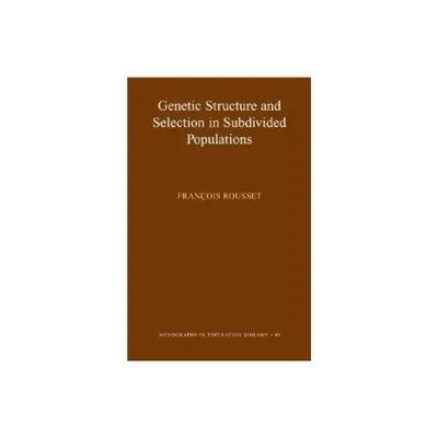 Genetic Structure and Selection in Subdivided Populations - (Monographs in Population Biology) by Franois Rousset (Paperback)