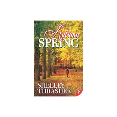 Autumn Spring - by Shelley Thrasher (Paperback)