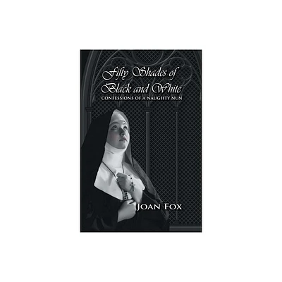 Fifty Shades of Black and White - by Joan Fox (Paperback)