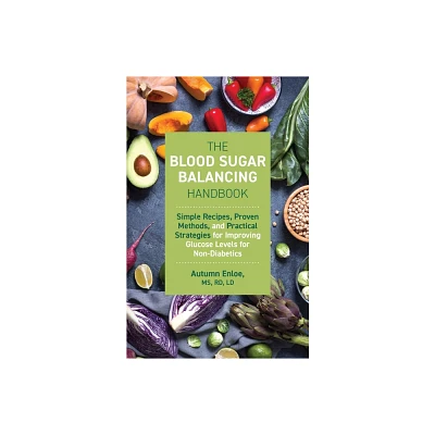 The Blood Sugar Balancing Handbook - by Autumn Enloe (Paperback)