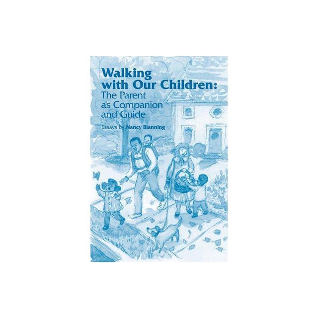 Walking with Our Children - by Nancy Blanning (Paperback)