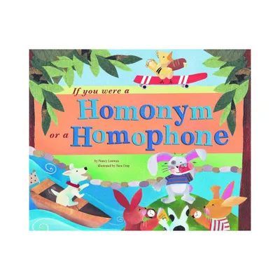 If You Were a Homonym or a Homophone - (Word Fun) by Nancy Loewen (Paperback)