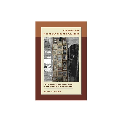 Yeshiva Fundamentalism - by Nurit Stadler (Hardcover)