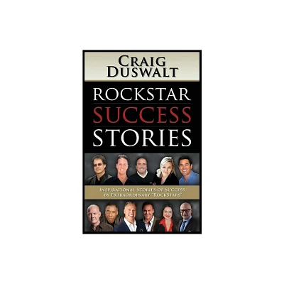 Rockstar Success Stories - by Craig Duswalt (Paperback)