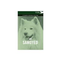 The Samoyed - A Complete Anthology of the Dog - by Various (Paperback)