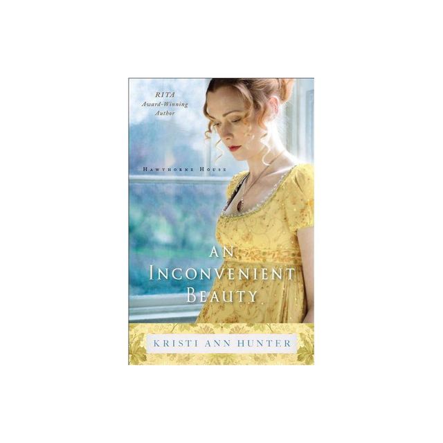 An Inconvenient Beauty - (Hawthorne House) by Kristi Ann Hunter (Paperback)