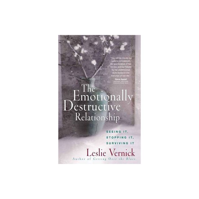 The Emotionally Destructive Relationship - by Leslie Vernick (Paperback)