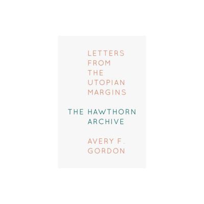 The Hawthorn Archive - by Avery F Gordon (Paperback)