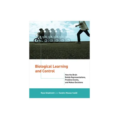 Biological Learning and Control - by Reza Shadmehr & Sandro Mussa-Ivaldi (Paperback)