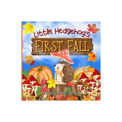 Little Hedgehogs First Fall - by Kerianne N Jelinek (Paperback)