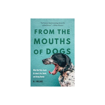 From the Mouths of Dogs - by B J Hollars (Paperback)