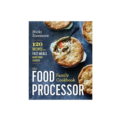 The Food Processor Family Cookbook - by Nicki Sizemore (Paperback)